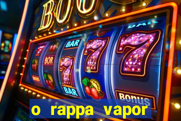 o rappa vapor barato letra